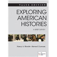 Exploring American Histories: A Brief Survey, Value Edition, Combined Volume 9781457659843