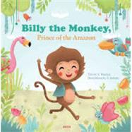 Billy the Monkey, or the Prince of the Amazon 9782733829844