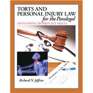 Torts and Personal Injury Law for the Paralegal Developing Workplace Skills 9780132919845