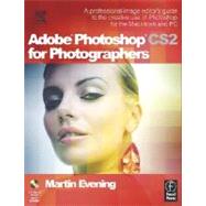 Adobe Photoshop CS2 for Photographers : A Professional Image Editor's Guide to the Creative Use of Photoshop for the Macintosh and PC 9780240519845