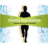 Thinking Quantitatively Communicating with Numbers MML Access Code Card 9780321869845