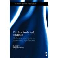 Populism, Media and Education: Challenging discrimination in contemporary digital societies 9781138929845