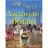 100 Facts - Victorian Britain 9781842369845