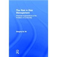 The Risk in Risk Management: Financial Organizations & the Problem of Conformity 9780415509848