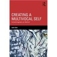 Creating a Multivocal Self: Autoethnography as Method 9781138189850