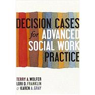 Decision Cases for Advanced Social Work Practice 9780231159852