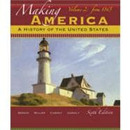 Making America: A History of the United States, Volume 2: From 1865, 6th Edition 9781133339854