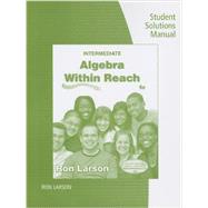 Student Solutions Manual for Larson's Intermediate Algebra: Algebra within Reach, 6th 9781285419855