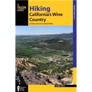 Hiking California's Wine Country: A Guide to the Area's Greatest Hikes 9781493009855