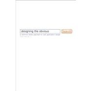 Designing the Obvious: A Common Sense Approach to Web & Mobile Application Design 9780321749857