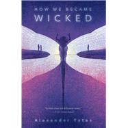 How We Became Wicked 9781481419857