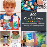 500 Kids Art Ideas 9781592539857