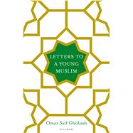 Letters to a Young Muslim 9781250119858