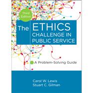 The Ethics Challenge in Public Service A Problem-Solving Guide 9781118109861