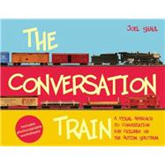 The Conversation Train: A Visual Approach to Conversation for Children on the Autism Spectrum 9781849059862