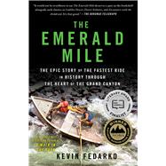 The Emerald Mile The Epic Story of the Fastest Ride in History Through the Heart of the Grand Canyon 9781439159866
