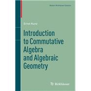 Introduction to Commutative Algebra and Algebraic Geometry