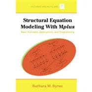 Structural Equation Modeling with Mplus: Basic Concepts, Applications, and Programming 9780805859867