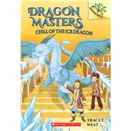 Chill of the Ice Dragon: A Branches Book (Dragon Masters #9) 9781338169867