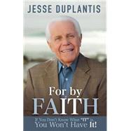 For by It.faith: If You Don't Know What It Is, You Won't Have It! 9781606839867