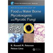 Molecular Biology of Food and Water Borne Mycotoxigenic and Mycotic Fungi 9781466559868