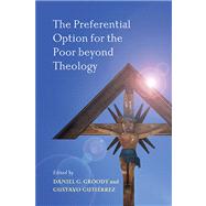 The Preferential Option for the Poor Beyond Theology 9780268029869