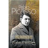 Pablo Picasso The Interaction between Collectors and Exhibitions, 1899-1939 9781845199869