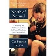 North of Normal: A Memoir of My Wilderness Childhood, My Unusual Family, and How I Survived Both 9780062289872