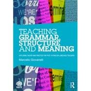 Teaching Grammar, Structure and Meaning: Exploring theory and practice for post-16 English language teachers 9780415709873