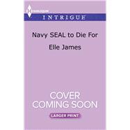 Navy Seal to Die for 9780373749874