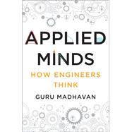 Applied Minds: How Engineers Think 9780393239874