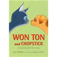 Won Ton and Chopstick A Cat and Dog Tale Told in Haiku 9780805099874