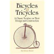 Bicycles & Tricycles A Classic Treatise on Their Design and Construction