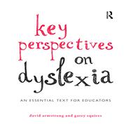 Key Perspectives on Dyslexia: An essential text for educators 9780415819879