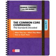 The Common Core Companion - the Standards Decoded, Grades K-2: What They Say, What They Mean, How to Teach Them 9781483349879