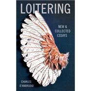 Loitering New and Collected Essays 9781935639879