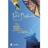 The Tarot Playbook: 78 Novel Ways to Connect With Your Cards 9780764339882