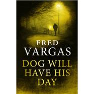 Dog Will Have His Day 9780099589884