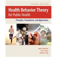 Health Behavior Theory for Public Health Principles, Foundations, and Applications 9781284129885