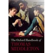 The Oxford Handbook of Thomas Middleton 9780199559886