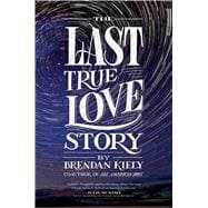 The Last True Love Story 9781481429887