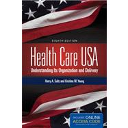 Health Care USA: Understanding Its Organization and Delivery (Book with Access Code) 9781284029888