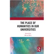 The Place of Humanities in Our Universities 9780367889890