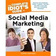 The Complete Idiot's Guide to Social Media Marketing