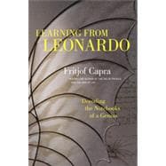 Learning from Leonardo: Decoding the Notebooks of a Genius 9781609949891