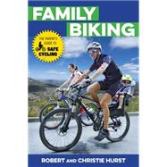 Family Biking: The Parent's Guide to Safe Cycling 9781493009893