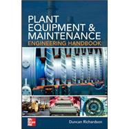 Plant Equipment & Maintenance Engineering Handbook 9780071809894