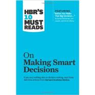 HBR's 10 Must Reads on Making Smart Decisions 9781422189894