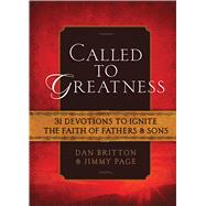 Called to Greatness: 31 Devotions to Ignite the Faith of Fathers & Sons 9781424549894