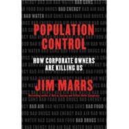 Population Control: How Corporate Owners Are Killing Us 9780062359896